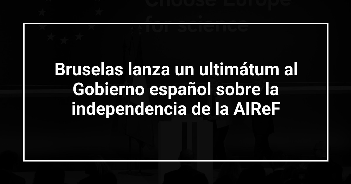 Bruselas lanza un ultimátum al Gobierno español sobre la independencia de la AIReF