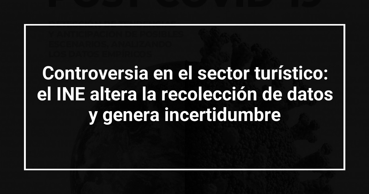 Controversia en el sector turístico: el INE altera la recolección de datos y genera incertidumbre