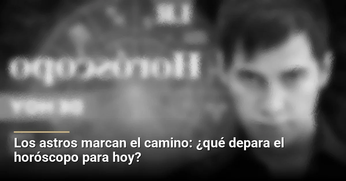 Los astros marcan el camino: ¿qué depara el horóscopo para hoy?