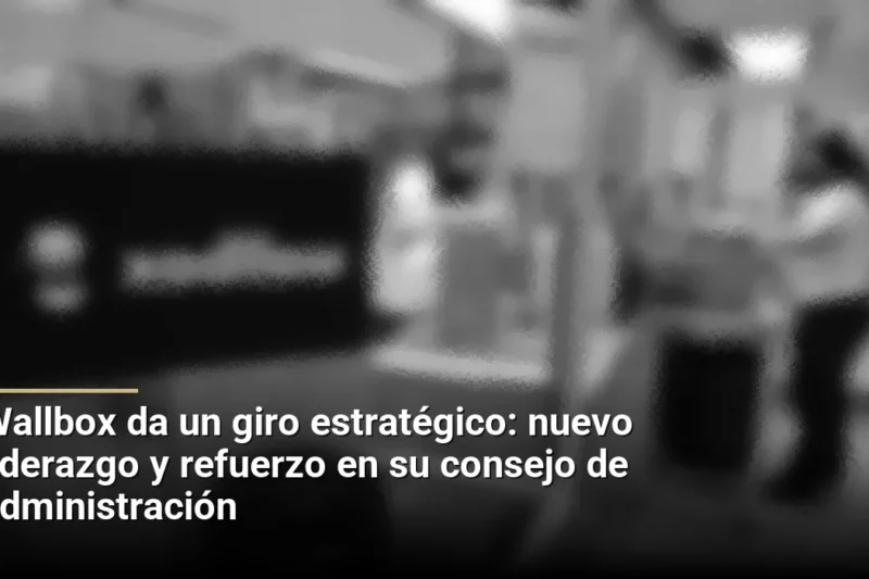 Wallbox da un giro estratégico: nuevo liderazgo y refuerzo en su consejo de administración