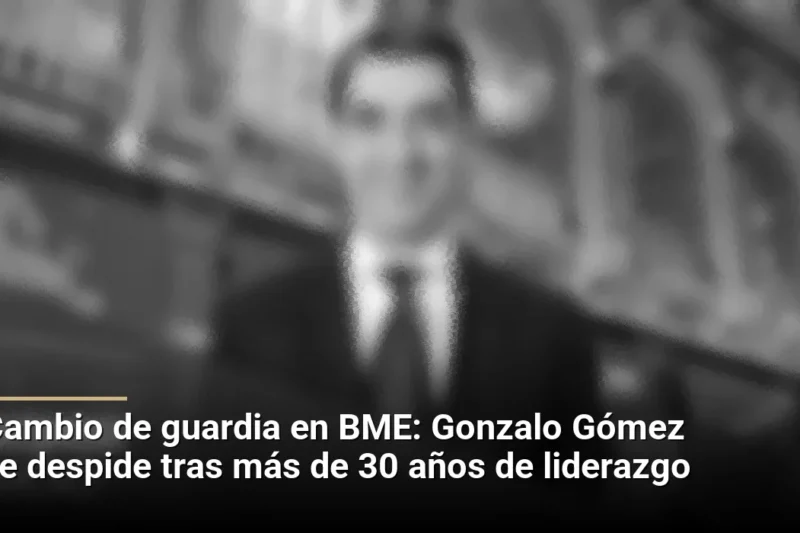 Cambio de guardia en BME: Gonzalo Gómez se despide tras más de 30 años de liderazgo
