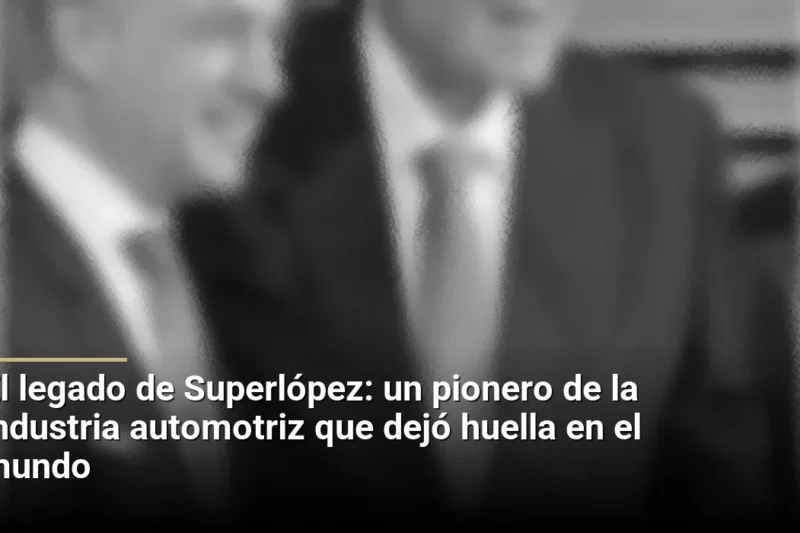 El legado de Superlópez: un pionero de la industria automotriz que dejó huella en el mundo