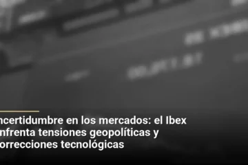 Incertidumbre en los mercados: el Ibex enfrenta tensiones geopolíticas y correcciones tecnológicas