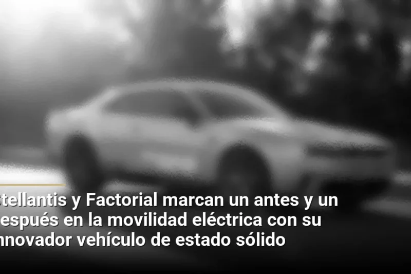 Stellantis y Factorial marcan un antes y un después en la movilidad eléctrica con su innovador vehículo de estado sólido