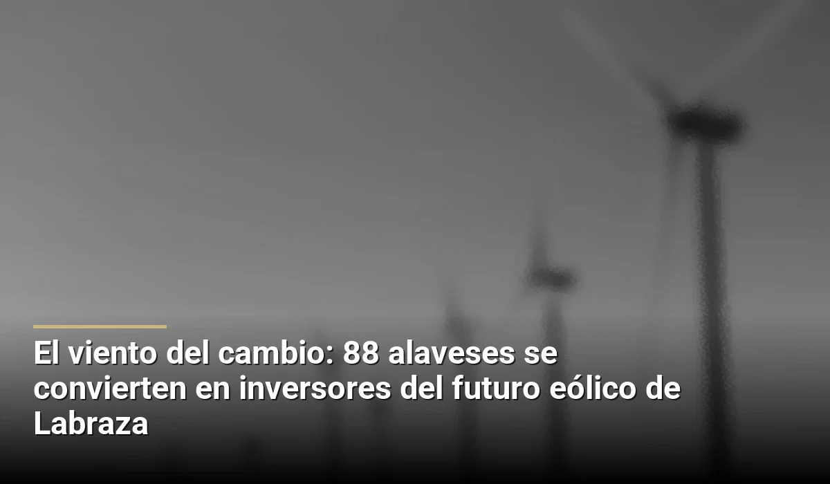 El viento del cambio: 88 alaveses se convierten en inversores del futuro eólico de Labraza